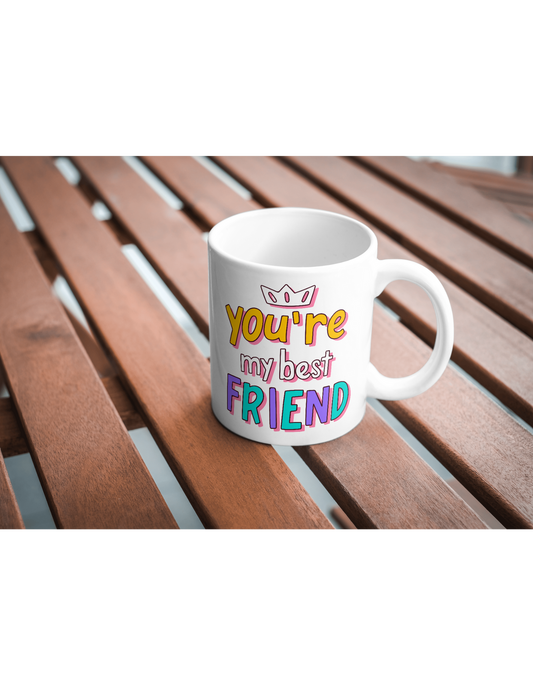 You're My Best Friend MUG
