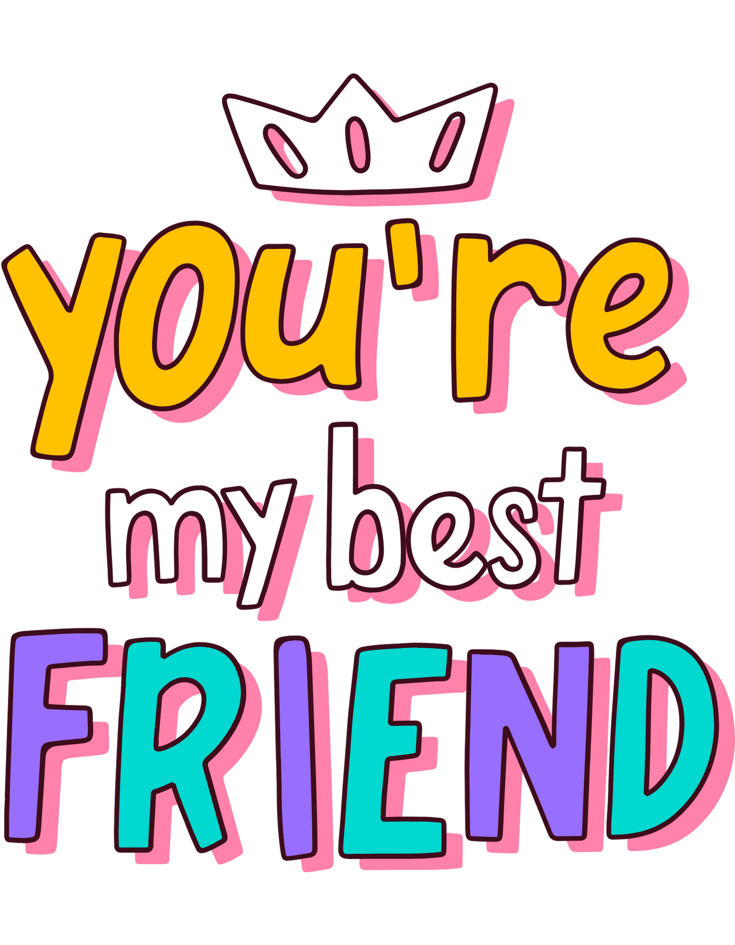 You're My Best Friend MUG